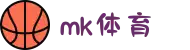 MK(体育科技有限公司)体育·官方网站"